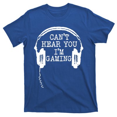 Funny Gamer Headset I Can't Hear You I'm Gaming Great Gift T-Shirt