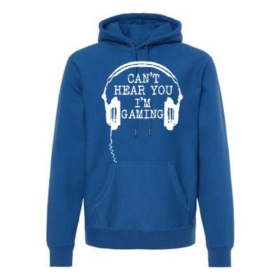 Funny Gamer Headset I Can't Hear You I'm Gaming Great Gift Premium Hoodie