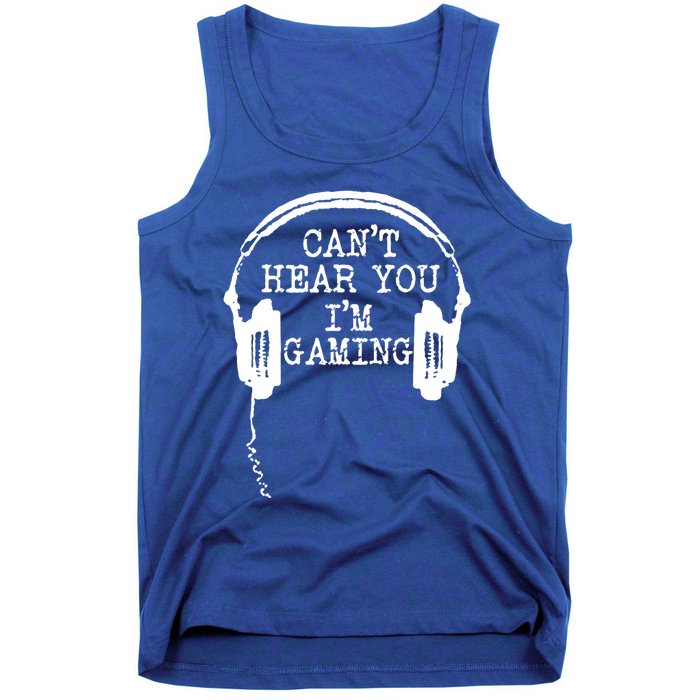 Funny Gamer Headset I Can't Hear You I'm Gaming Great Gift Tank Top