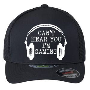 Funny Gamer Headset I Can't Hear You I'm Gaming Meaningful Gift Flexfit Unipanel Trucker Cap