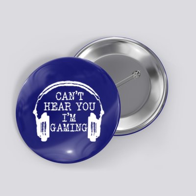 Funny Gamer Headset I Can't Hear You I'm Gaming Meaningful Gift Button