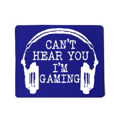 Funny Gamer Headset I Can't Hear You I'm Gaming Meaningful Gift Mousepad