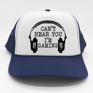 Funny Gamer Headset I Can't Hear You I'm Gaming Meaningful Gift Trucker Hat