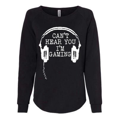 Funny Gamer Headset I CanT Hear You IM Gaming Womens California Wash Sweatshirt