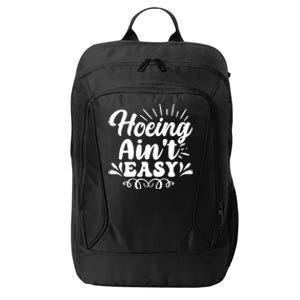 Funny Garden Hoe Hoeing Aint Easy City Backpack