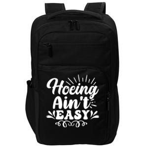 Funny Garden Hoe Hoeing Aint Easy Impact Tech Backpack