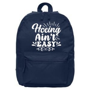 Funny Garden Hoe Hoeing Aint Easy 16 in Basic Backpack