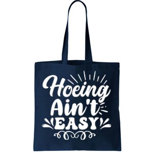 Funny Garden Hoe Hoeing Aint Easy Tote Bag