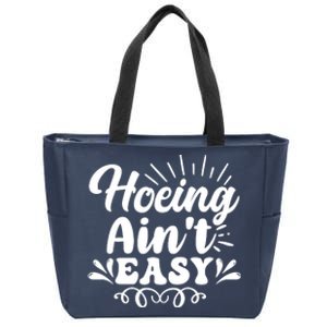 Funny Garden Hoe Hoeing Aint Easy Zip Tote Bag