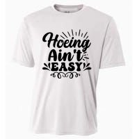 Funny Garden Hoe Hoeing Aint Easy Cooling Performance Crew T-Shirt