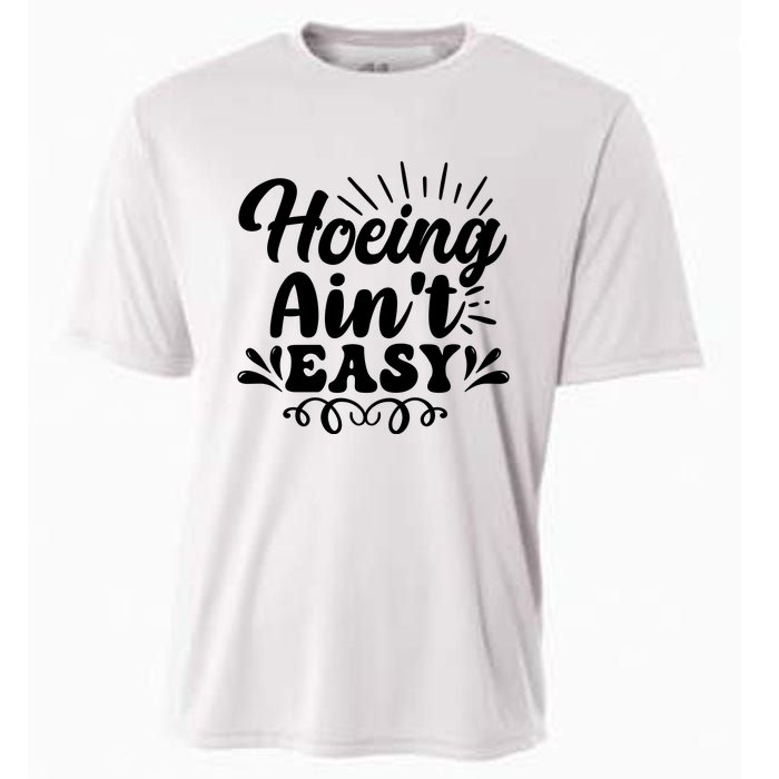 Funny Garden Hoe Hoeing Aint Easy Cooling Performance Crew T-Shirt