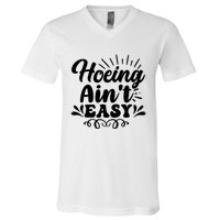 Funny Garden Hoe Hoeing Aint Easy V-Neck T-Shirt