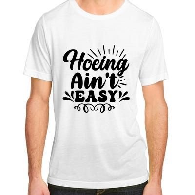 Funny Garden Hoe Hoeing Aint Easy Adult ChromaSoft Performance T-Shirt