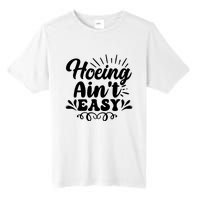 Funny Garden Hoe Hoeing Aint Easy Tall Fusion ChromaSoft Performance T-Shirt