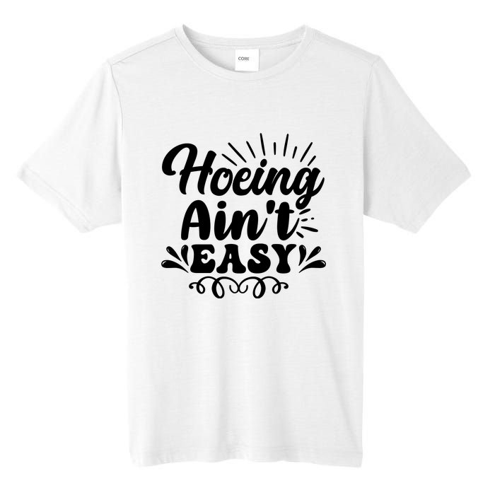 Funny Garden Hoe Hoeing Aint Easy Tall Fusion ChromaSoft Performance T-Shirt