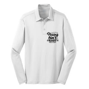 Funny Garden Hoe Hoeing Aint Easy Silk Touch Performance Long Sleeve Polo