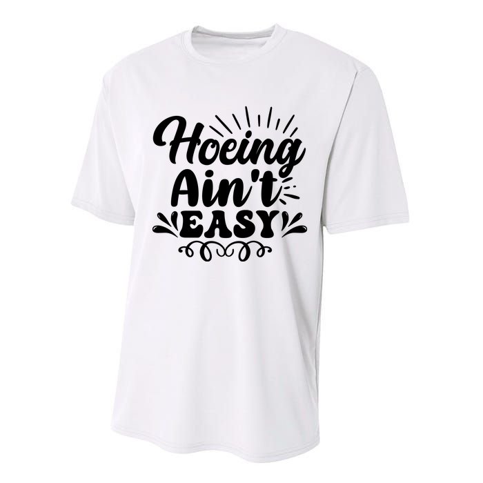 Funny Garden Hoe Hoeing Aint Easy Performance Sprint T-Shirt