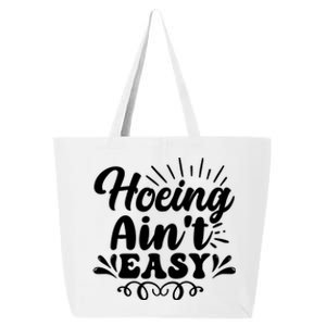 Funny Garden Hoe Hoeing Aint Easy 25L Jumbo Tote