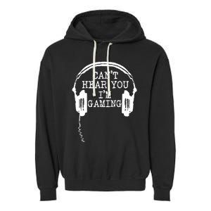 Funny Gamer Headset I Cant Hear You Im Gaming Garment-Dyed Fleece Hoodie