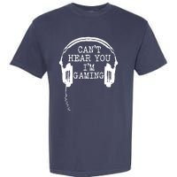 Funny Gamer Headset I Cant Hear You Im Gaming Garment-Dyed Heavyweight T-Shirt