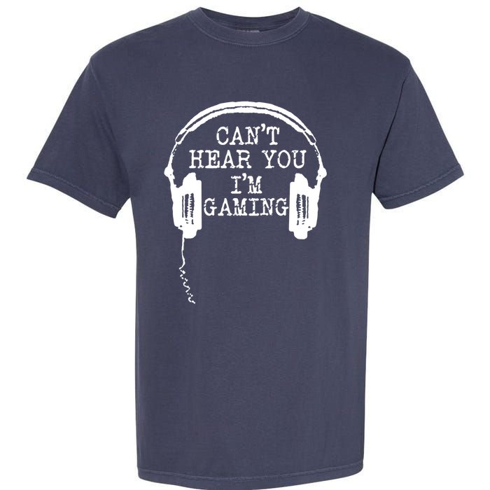 Funny Gamer Headset I Cant Hear You Im Gaming Garment-Dyed Heavyweight T-Shirt