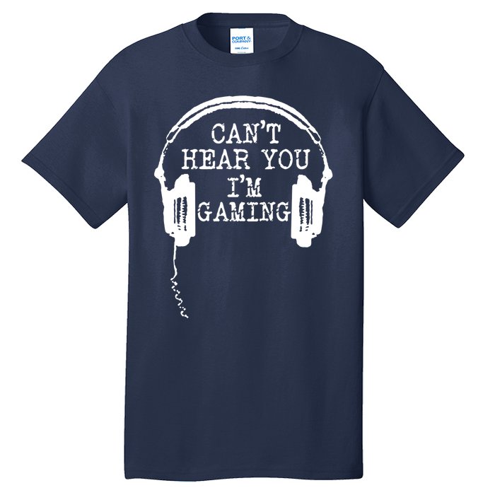 Funny Gamer Headset I Cant Hear You Im Gaming Tall T-Shirt