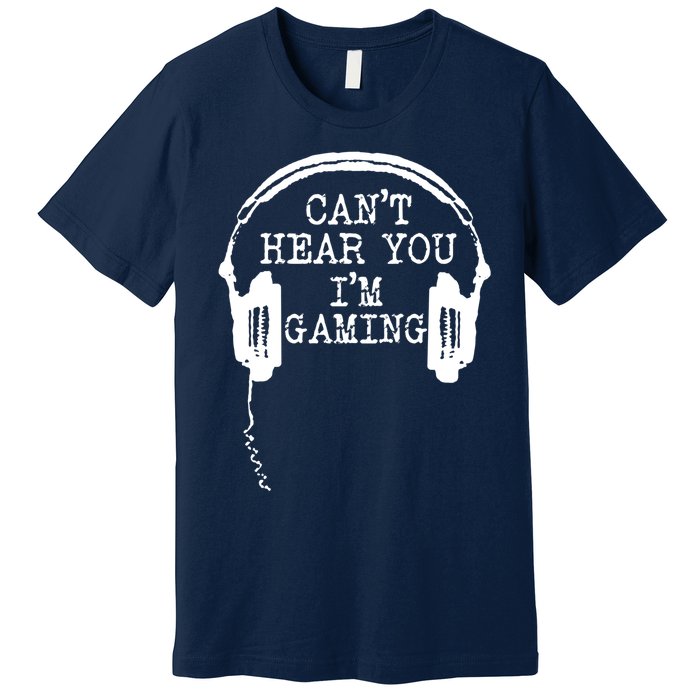 Funny Gamer Headset I Cant Hear You Im Gaming Premium T-Shirt