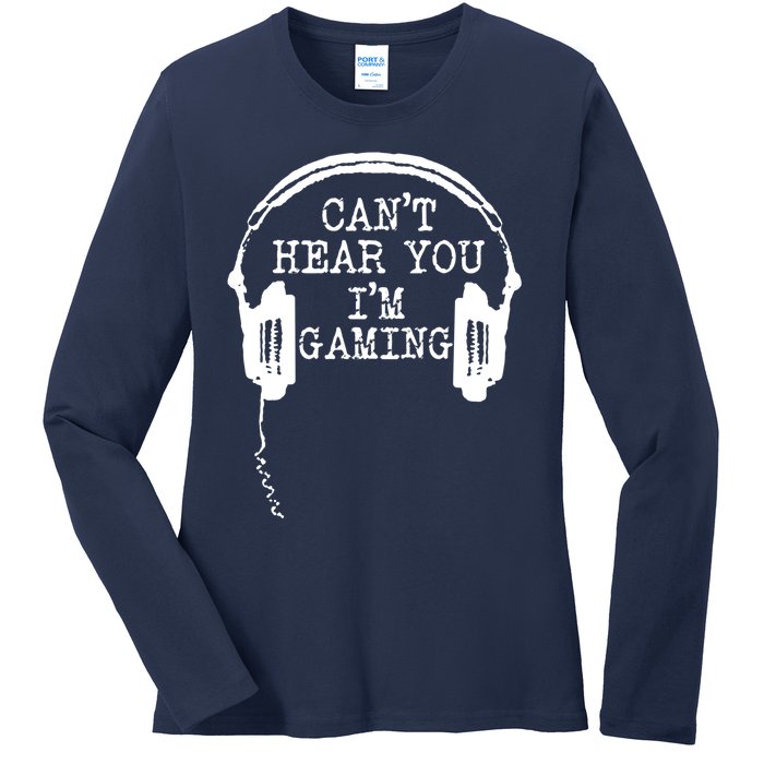 Funny Gamer Headset I Cant Hear You Im Gaming Ladies Long Sleeve Shirt