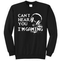 Funny Gamer Headset I Cant Hear You Im Gaming Sweatshirt