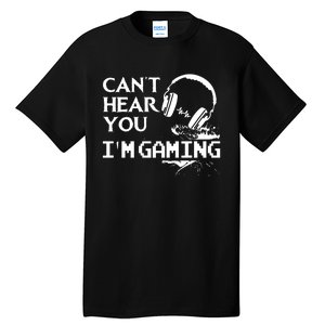 Funny Gamer Headset I Cant Hear You Im Gaming Tall T-Shirt