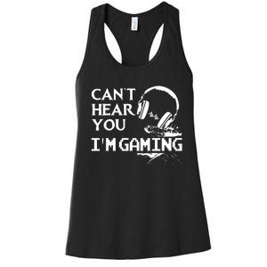 Funny Gamer Headset I Cant Hear You Im Gaming Women's Racerback Tank