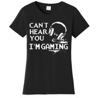 Funny Gamer Headset I Cant Hear You Im Gaming Women's T-Shirt