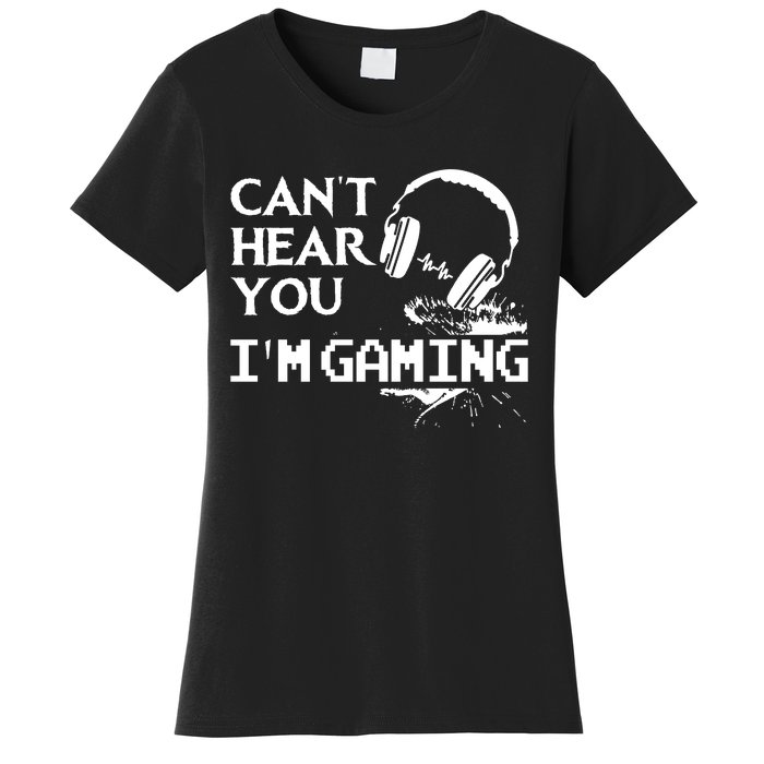 Funny Gamer Headset I Cant Hear You Im Gaming Women's T-Shirt