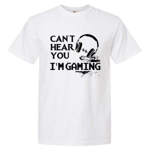 Funny Gamer Headset I Cant Hear You Im Gaming Garment-Dyed Heavyweight T-Shirt