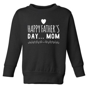 Funny Gift Happy Father's Day Mom Toddler Sweatshirt