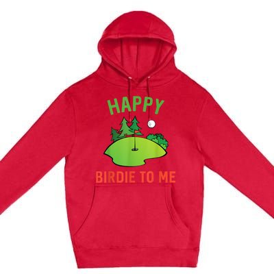 Funny Golf Happy Birdie To Me Golfer Dad Uncle Birthday Gift Premium Pullover Hoodie