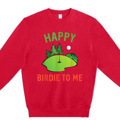 Funny Golf Happy Birdie To Me Golfer Dad Uncle Birthday Gift Premium Crewneck Sweatshirt