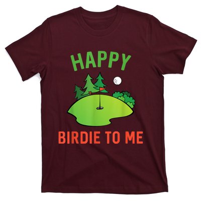 Funny Golf Happy Birdie To Me Golfer Dad Uncle Birthday Gift T-Shirt