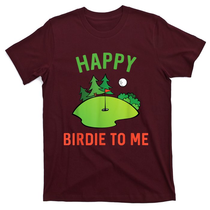 Funny Golf Happy Birdie To Me Golfer Dad Uncle Birthday Gift T-Shirt