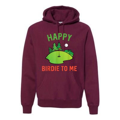 Funny Golf Happy Birdie To Me Golfer Dad Uncle Birthday Gift Premium Hoodie