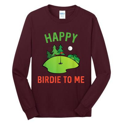 Funny Golf Happy Birdie To Me Golfer Dad Uncle Birthday Gift Tall Long Sleeve T-Shirt