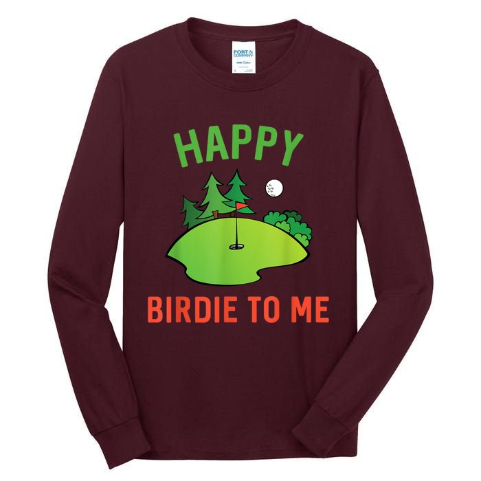 Funny Golf Happy Birdie To Me Golfer Dad Uncle Birthday Gift Tall Long Sleeve T-Shirt