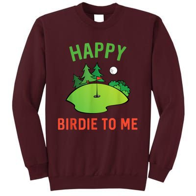 Funny Golf Happy Birdie To Me Golfer Dad Uncle Birthday Gift Tall Sweatshirt