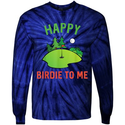 Funny Golf Happy Birdie To Me Golfer Dad Uncle Birthday Gift Tie-Dye Long Sleeve Shirt