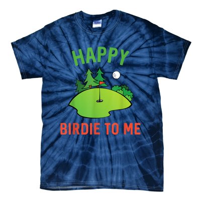 Funny Golf Happy Birdie To Me Golfer Dad Uncle Birthday Gift Tie-Dye T-Shirt