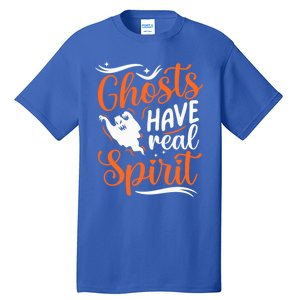 Funny Ghosts Have Real Spirit Halloween Costume Gift Tall T-Shirt