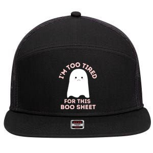 Funny Ghost Halloween Too Tired For This Boo Sheet Gift 7 Panel Mesh Trucker Snapback Hat