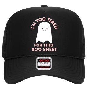 Funny Ghost Halloween Too Tired For This Boo Sheet Gift High Crown Mesh Back Trucker Hat