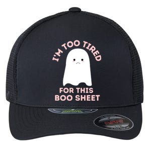 Funny Ghost Halloween Too Tired For This Boo Sheet Gift Flexfit Unipanel Trucker Cap