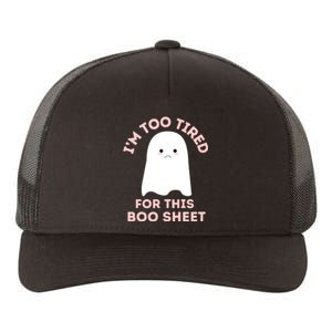 Funny Ghost Halloween Too Tired For This Boo Sheet Gift Yupoong Adult 5-Panel Trucker Hat